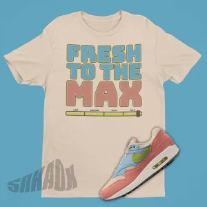 Fresh To The Max Shirt To Match Nike Air Max 1 Light Madder Root